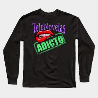 Novelas are addictive Long Sleeve T-Shirt